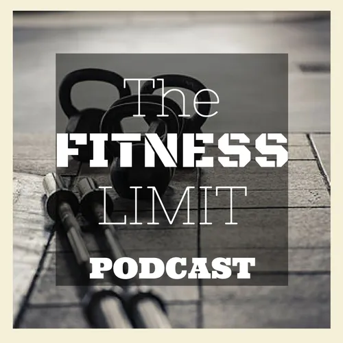The Fitness Limit Podcast