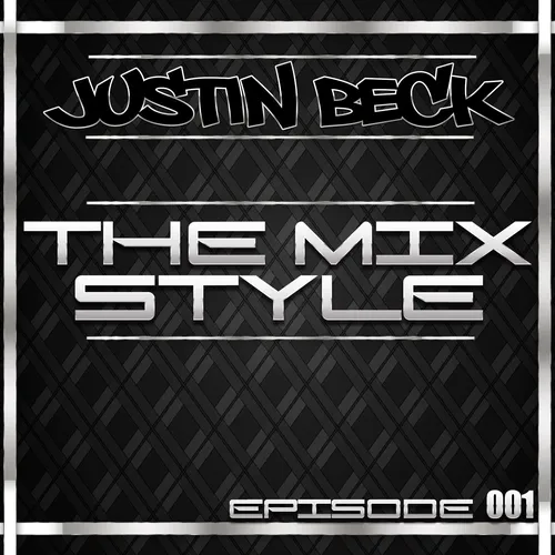 Justin Beck's Podcast - The MixStyle series