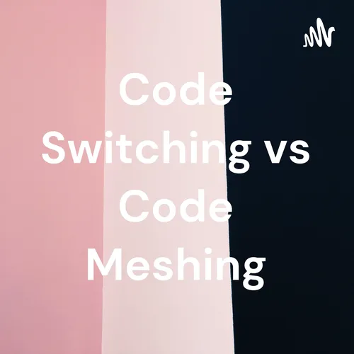 Code Switching vs Code Meshing