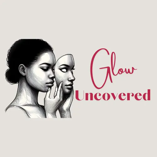 Glow Uncovered: Where Truth Meets Transformation