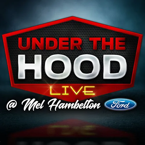 Under The Hood @ Mel Hambelton Ford