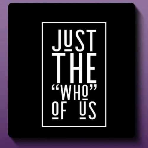 Just the WHO of us