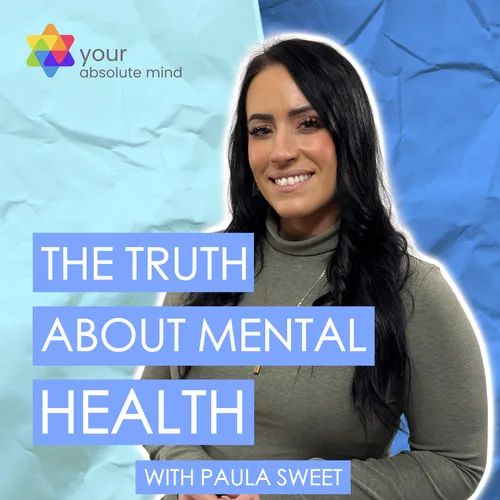 The Truth About Mental Health by Paula Sweet at Absolute Mind