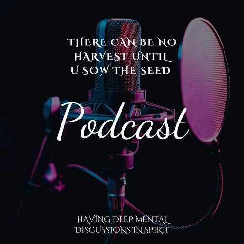 There Can Be No Harvest Until U Sow The Seed