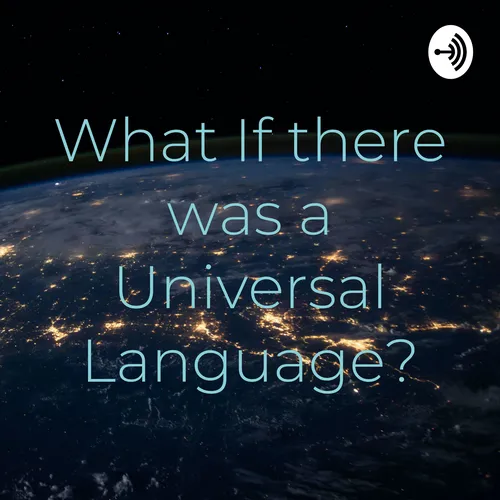 What If there was a Universal Language?