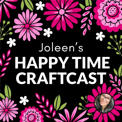 Joleen's Happy Time Craftcast