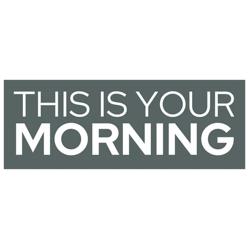 This Is Your Morning