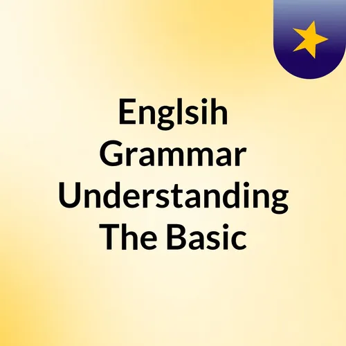Englsih Grammar Understanding The Basic