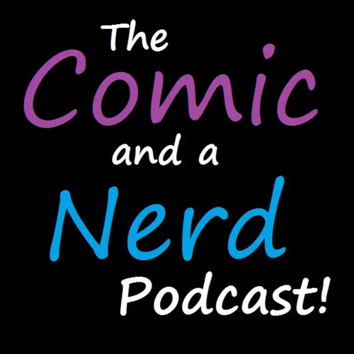 The Comic And Nerd Podcast