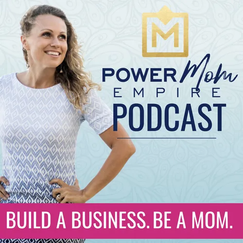 Power Mom Empire Podcast