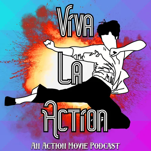 Viva La Action: An Action Movie Podcast