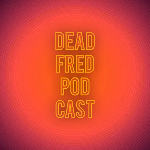 Dead Fred Podcast