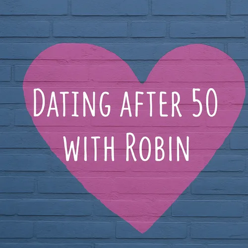 Dating After 50 with Robin