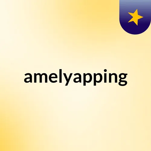 amelyapping