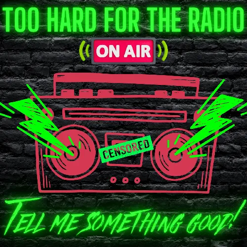 Too Hard For The Radio