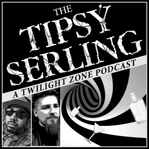 The Tipsy Serling - A Twilight Zone Podcast