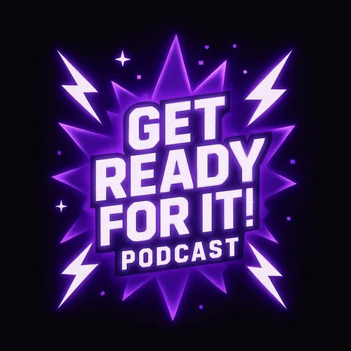 Get Ready For It! Podcast
