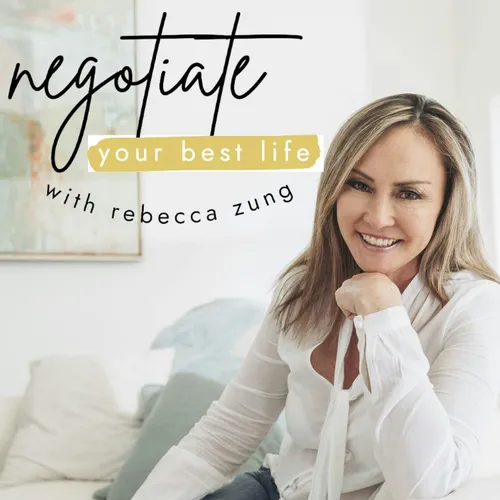Negotiate Your Best Life Podcast with Rebecca Zung