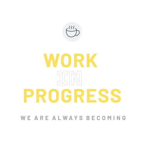Work In Progress Podcast