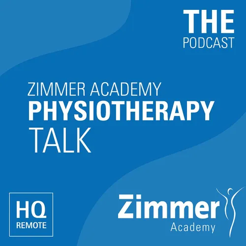 Zimmer Academy Podcast - Physiotherapy Talk