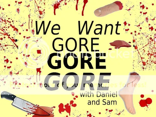 We Want Gore Gore Gore with Daniel and Sam!