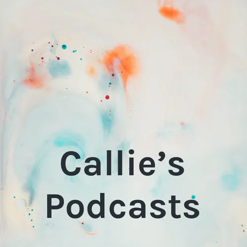 Callie's Podcasts