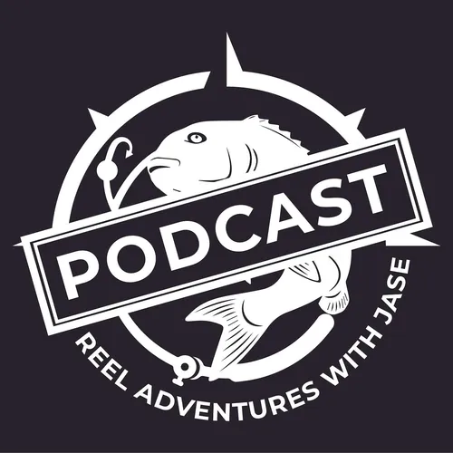 Reel Adventures With Jase - PODCAST