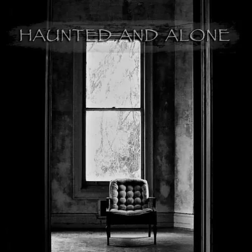 Haunted And Alone