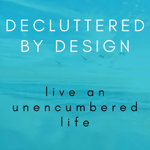 Decluttered By Design