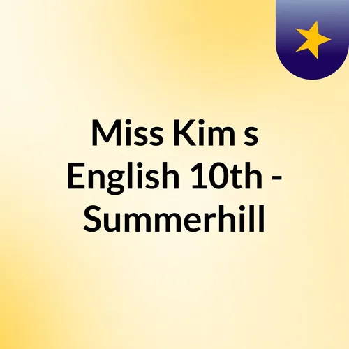 Miss Kim's English 10th - Summerhill