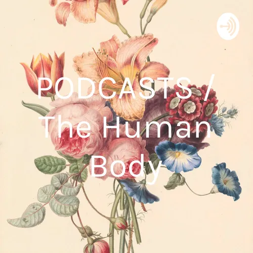 PODCASTS / The Human Body