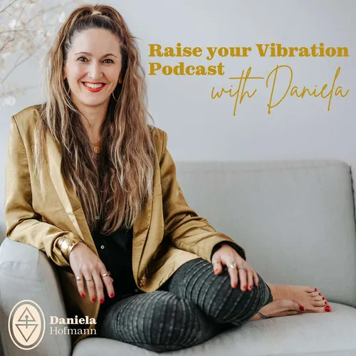 Raise your Vibration Podcast with Daniela