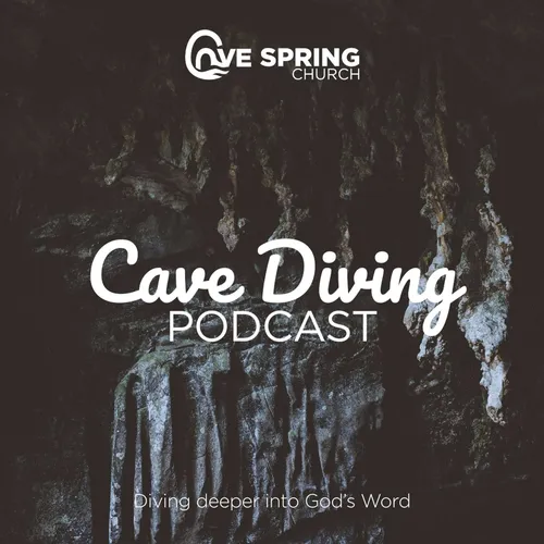 Cave Diving Podcast | Diving Deeper into God's Word