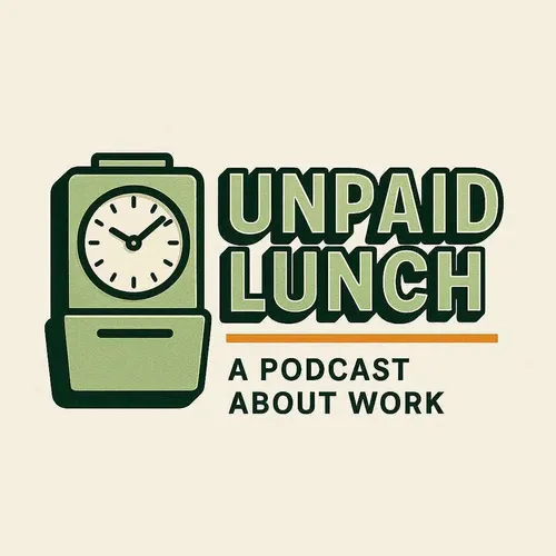 Unpaid Lunch : A Podcast About Work