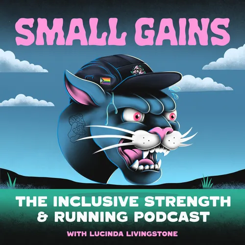 Small Gains: The Inclusive Strength and Running Podcast