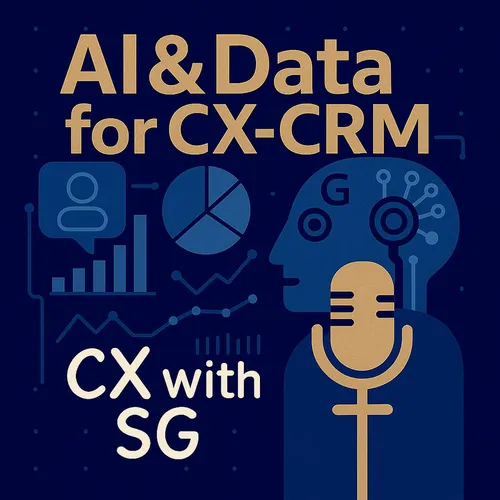 CX with SG: AI, Data and Customer Experience CX-CRM. Masterclass learning insights with SG