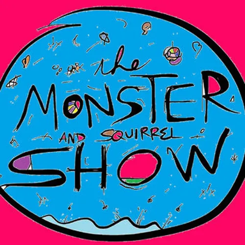 Monster and Squirrel Show