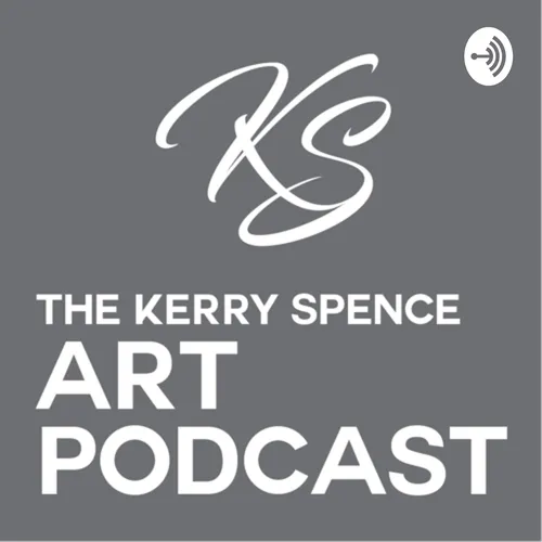 The Kerry Spence Art Podcast