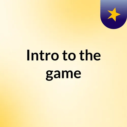 Intro to the game