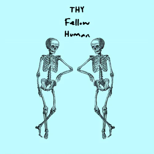 Thy Fellow Human