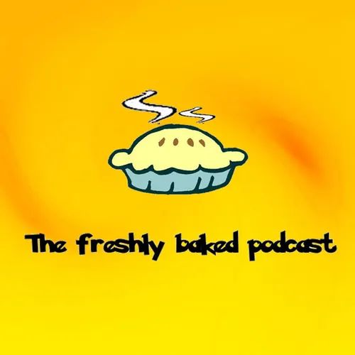 The freshly baked podcast