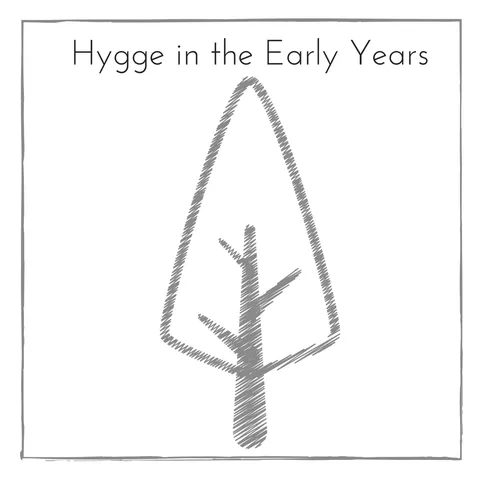 Hygge in the Early Years