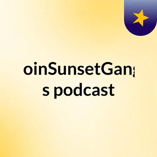 JoinSunsetGang's podcast