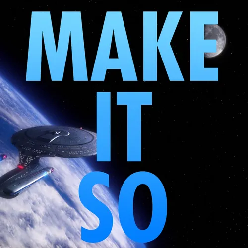 Make it So: The Unofficial Podcast