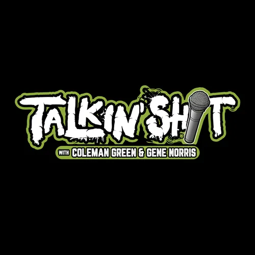 Talkin' Sh*t with Coleman Green, Gene Norris and Chica Loca