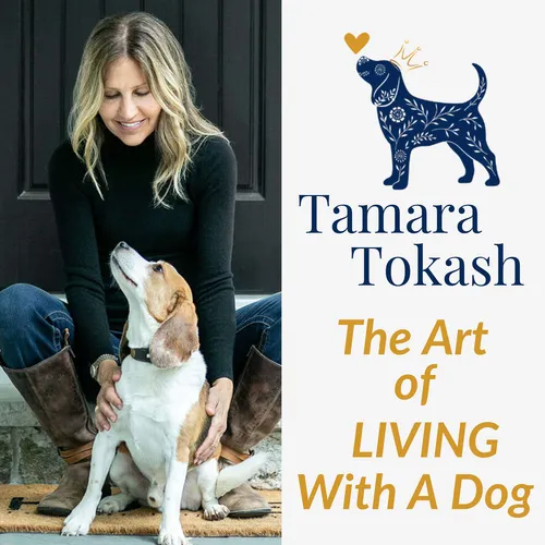 Tamara Tokash - The Art of Living with a Dog