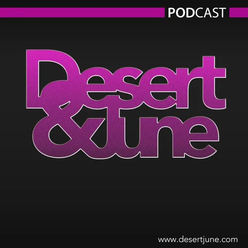 Desert & June's Podcast