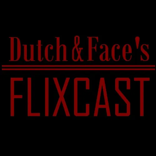 Dutch N Face's Flixcast's Podcast