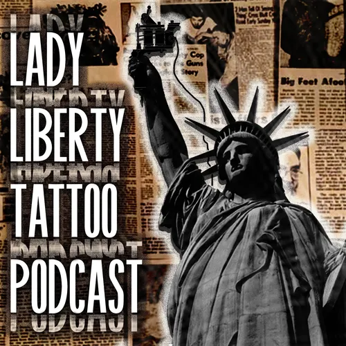 Lady Liberty Tattoo Podcast