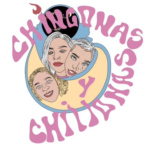 Chingonas y Chillonas